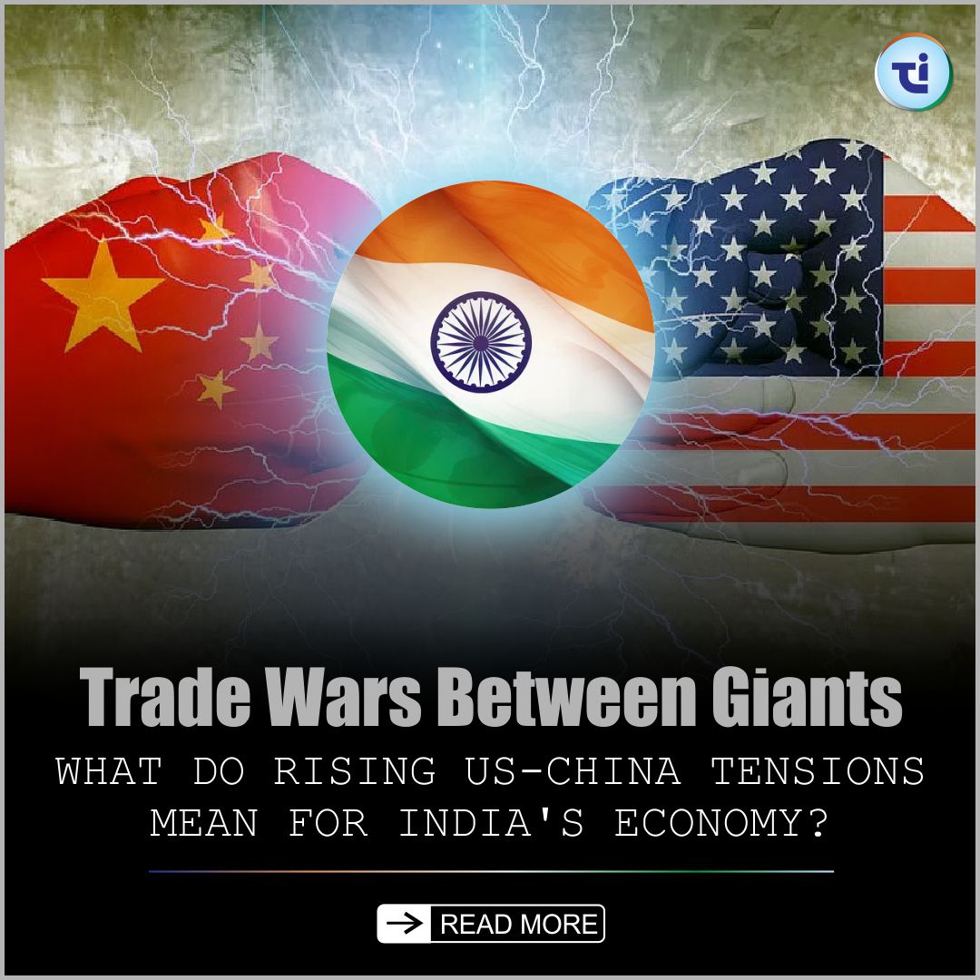 US China Trade War: What Do Rising Tensions Between Giants Mean for India's Economy?